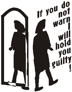 If you do not warn I will hold you guilty!