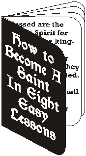 How to become a saint in eight easy lessons.