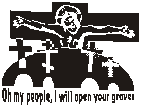 Oh my people, I will open your graves.
