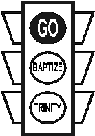 Go baptize in the name of the trinity
