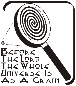 Before the Lord the whole universe is as a grain