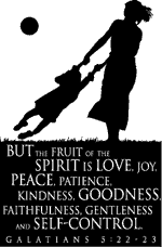 But the fruit of the Spirit is love, joy, peace, patience, kindness, goodness, faithfulness, gentleness and self-control. Galatians 5: 22-23 - BW