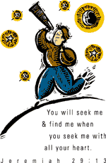 You will seek me and find me when you seek me with all your heart. Jeremiah 29:13