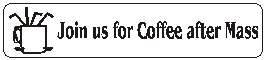 Join us for coffee after Mass